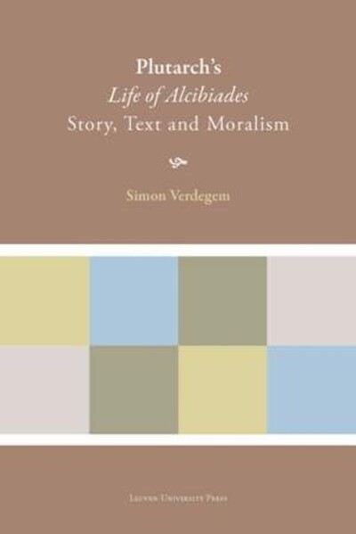 Simon Verdegem · Plutarch's "Life of Alcibiades": Story, Text and Moralism (Hardcover Book) (2010)