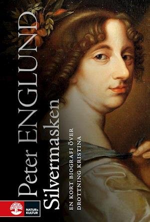 Cover for Englund Peter · Silvermasken : en kort biografi över drottning Kirstina (Indbundet Bog) (2019)