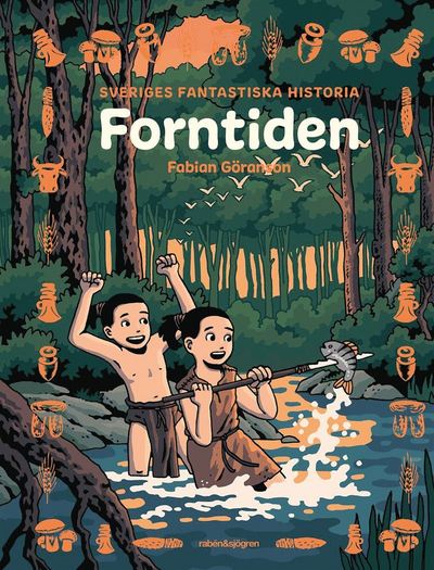 Cover for Fabian Göranson · Sveriges fantastiska historia: Sveriges fantastiska historia - Forntiden (ePUB) (2021)