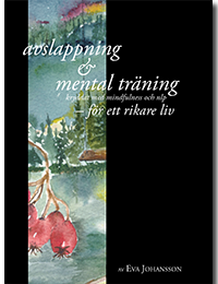 Avslappning & Mental träning - kryddat med mindfulness och nlp - för ett rikare liv - Eva Johansson - Bøger - Utbildning & Co - 9789163757600 - 2015