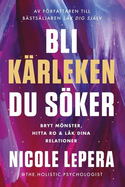 Cover for Nicole LePera · Bli kärleken du söker (Bound Book) (2024)