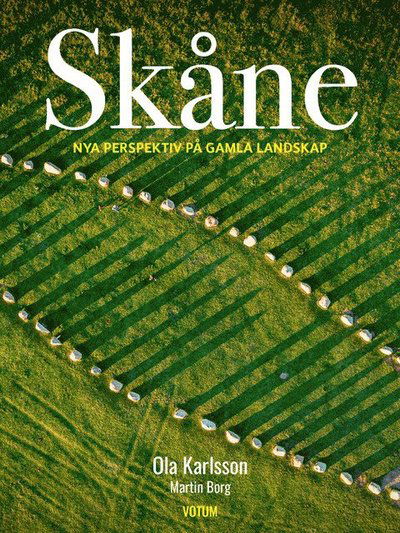 Skåne - nya perspektiv på gamla landskap - Martin Borg - Książki - Votum Förlag - 9789189021600 - 29 kwietnia 2022