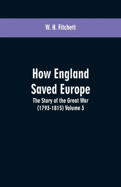 Cover for W H Fitchett · How England Saved Europe (Paperback Book) (2019)