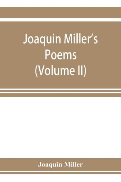 Cover for Joaquin Miller · Joaquin Miller's poems (Volume II) (Pocketbok) (2019)