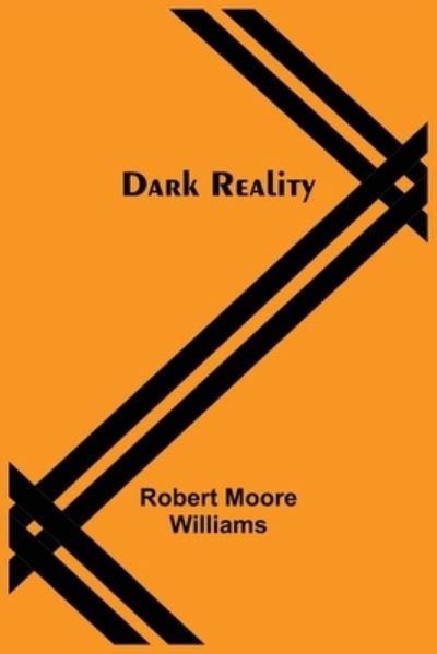 Cover for Robert Moore Williams · Dark Reality (Paperback Book) (2021)