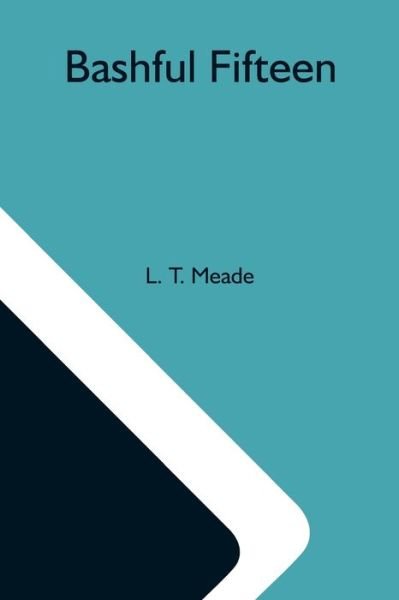 Cover for L T Meade · Bashful Fifteen (Paperback Bog) (2021)