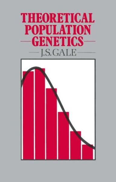 Cover for J.S. Gale · Theoretical Population Genetics (Paperback Book) [Softcover reprint of the original 1st ed. 1990 edition]