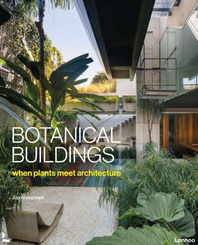 Cover for Judith Baehner · Botanical Buildings: When Plants Meet Architecture (Hardcover Book) (2021)