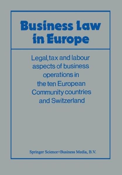 Cover for Association Europpeene D'etudes Juridiques et Fisc · Business Law in Europe: Legal, tax and labour aspects of business operations in the ten European Community countries and Switzerland (Taschenbuch) [Softcover reprint of the original 1st ed. 1982 edition] (2013)