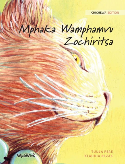 Mphaka Wamphamvu Zochiritsa: Chicheva Edition of The Healer Cat - Tuula Pere - Books - Wickwick Ltd - 9789523571600 - July 21, 2019