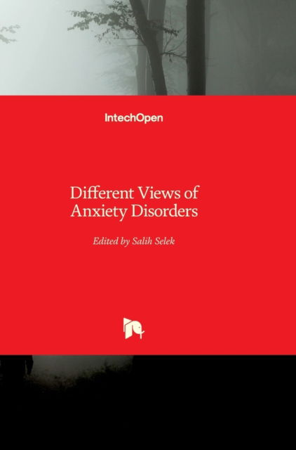 Cover for Salih Selek · Different Views of Anxiety Disorders (Hardcover Book) (2011)