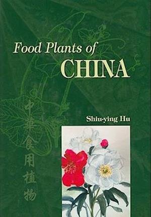Cover for Hu Shiu-Ying · Food Plants of China (Gebundenes Buch) (2005)
