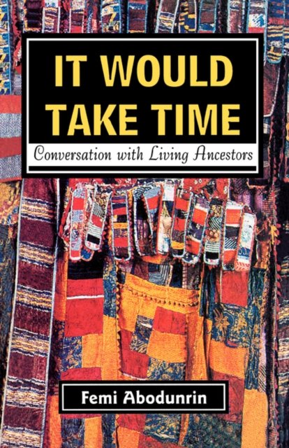 Cover for Tayo Olafioye · It Would Take Time. Conversations with Living Ancestors (Paperback Book) (2002)