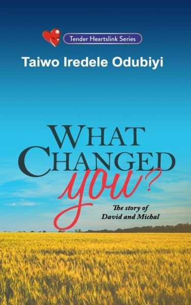 What Changed You? - Taiwo Iredele Odubiyi - Books - Tender Heartslink - 9789785027600 - March 15, 2011