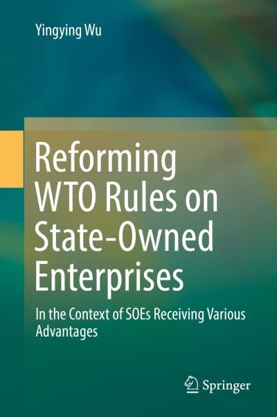 Cover for Wu · Reforming WTO Rules on State Owned Enterprises (Book) [1st ed. 2019 edition] (2019)