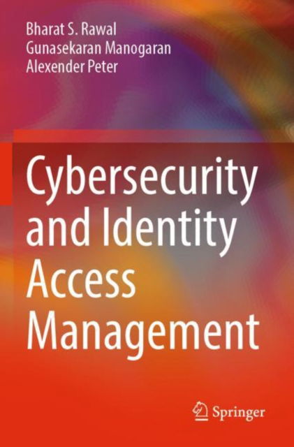 Cover for Bharat S. Rawal · Cybersecurity and Identity Access Management (Paperback Book) [1st ed. 2023 edition] (2023)
