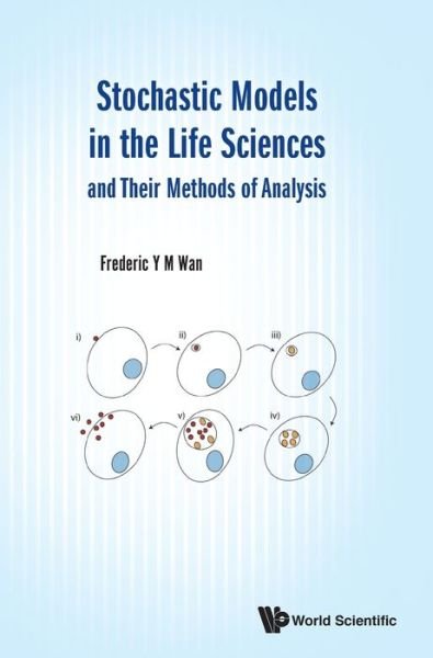 Cover for Wan, Frederic Y M (Univ Of California, Irvine, Usa) · Stochastic Models In The Life Sciences And Their Methods Of Analysis (Gebundenes Buch) (2019)