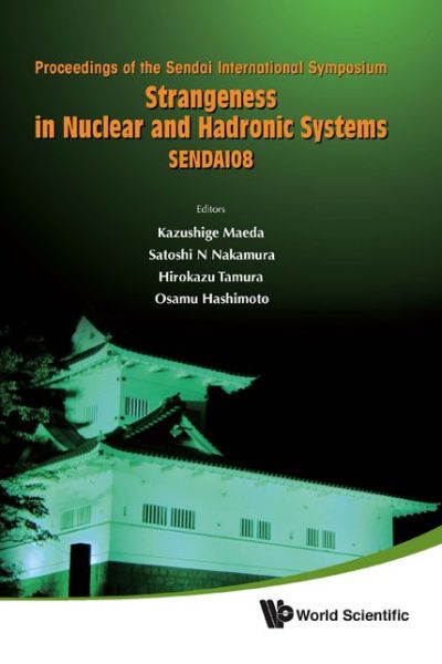 Cover for Kazushige Maeda · Strangeness In Nuclear And Hadronic Systems, Sendai08 - Proceedings Of The Sendai International Symposium (Hardcover Book) (2009)