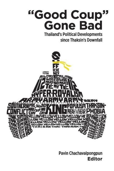 Cover for Pavin Chachavalpongpun · Good Coup&quot; Gone Bad: Thailand's Political Developments Since Thaksin's Downfall (Paperback Bog) (2014)