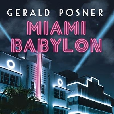 Miami Babylon - Gerald Posner - Muzyka - TANTOR AUDIO - 9798200115600 - 14 grudnia 2009