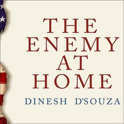 The Enemy at Home Lib/E - Dinesh D'Souza - Muzyka - TANTOR AUDIO - 9798200144600 - 30 stycznia 2007