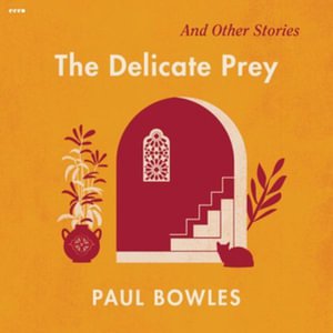 Cover for Paul Bowles · The Delicate Prey Lib/E (CD) (2022)