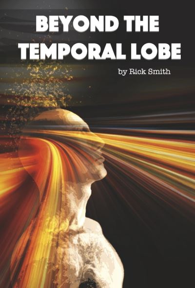 Cover for Rick Smith · Beyond the Temporal Lobe (Book) (2023)