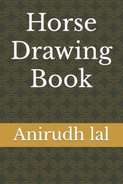 Cover for Anirudh Lal · Horse Drawing Book (Paperback Book) (2022)