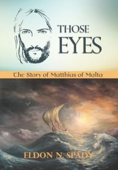 Cover for Eldon N Spady · Those EYES: The Story of Matthias of Malta (Paperback Book) (2021)