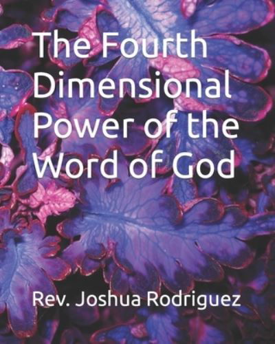 Cover for Joshua Rodriguez · The Fourth Dimensional Power of the Word of God (Pocketbok) (2021)