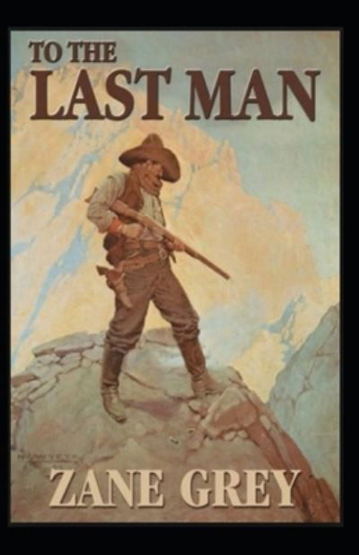 Cover for Zane Grey · To The Last Man (Taschenbuch) (2021)