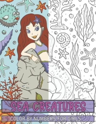 Cover for Heather Smith · Sea Creatures Color By Number for Girls: A Fun Coloring Book for Kids Ages 6 and Up (Paperback Book) (2021)