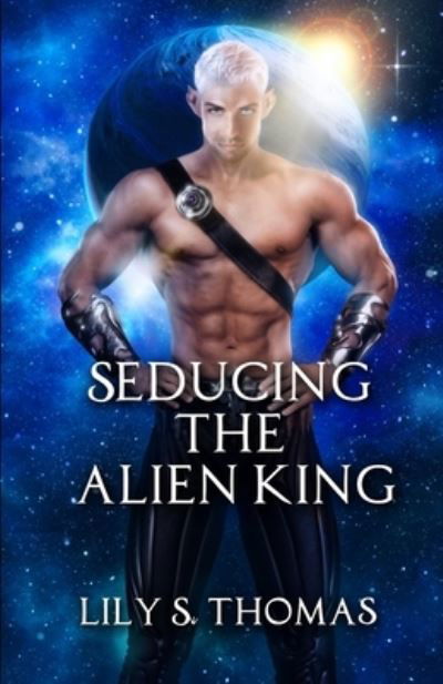 Cover for Lily Thomas · Seducing the Alien King: Scifi Alien Romance (Paperback Book) (2021)