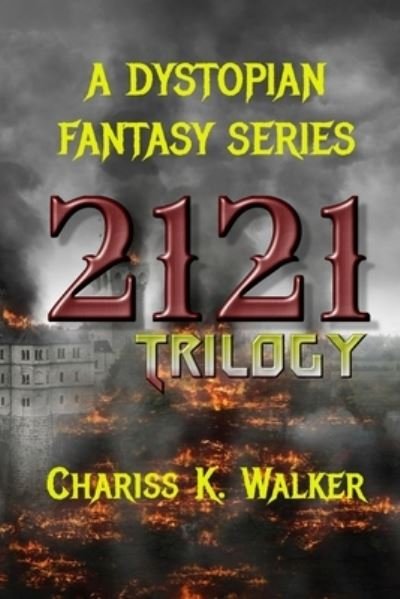 Cover for Chariss K Walker · 2121 Trilogy: A Dystopian Fantasy Series - 2121 (Paperback Book) (2021)