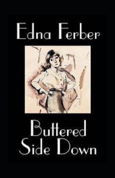 Buttered Side Down annotated - Edna Ferber - Books - Independently Published - 9798512304600 - May 30, 2021