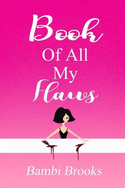 Book Of All My Flaws - Bambi Brooks - Livros - Independently Published - 9798518063600 - 22 de junho de 2021