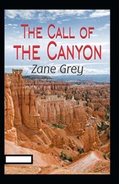 Cover for Zane Grey · The Call of the Canyon Annotated (Paperback Book) (2021)