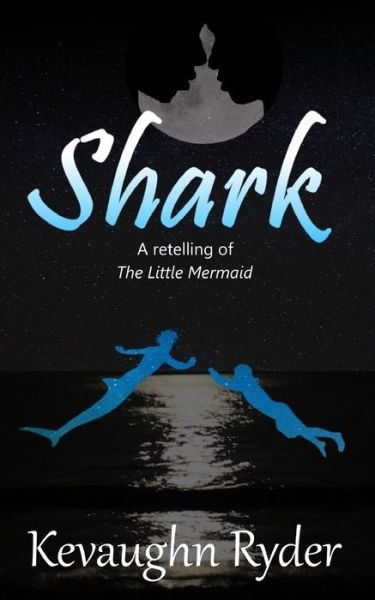 Cover for Kevaughn Ryder · Shark: A Retelling of The Little Mermaid (Paperback Book) (2021)