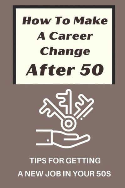 Cover for Melodie Shewchuk · How To Make A Career Change After 50 (Paperback Book) (2021)