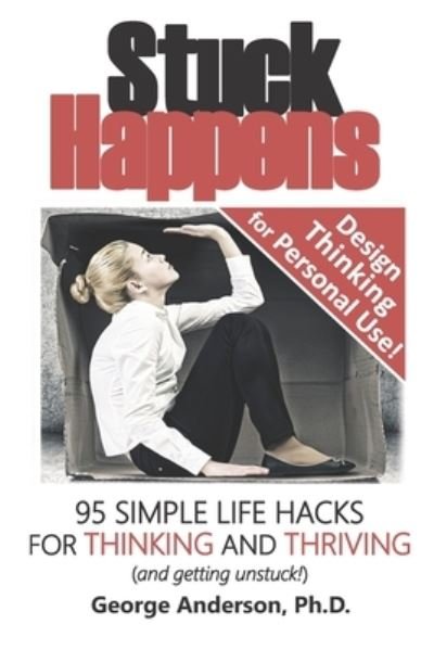 Cover for George Anderson · Stuck Happens: 95 Simple Life Hacks for Thinking and Thriving (Pocketbok) (2021)