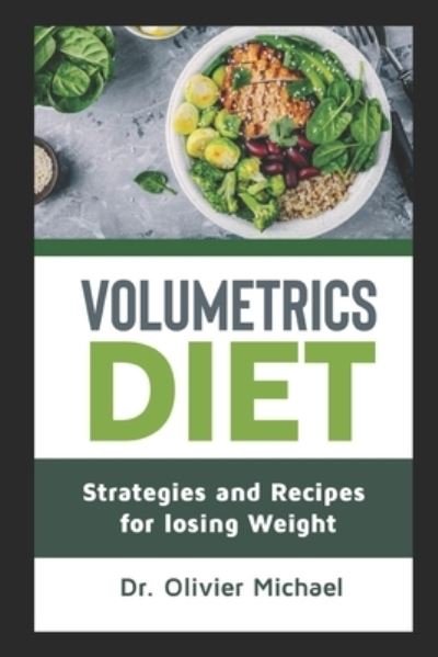 Volumetrics Diet - Dr Olivier Michael - Books - Independently Published - 9798560387600 - November 7, 2020