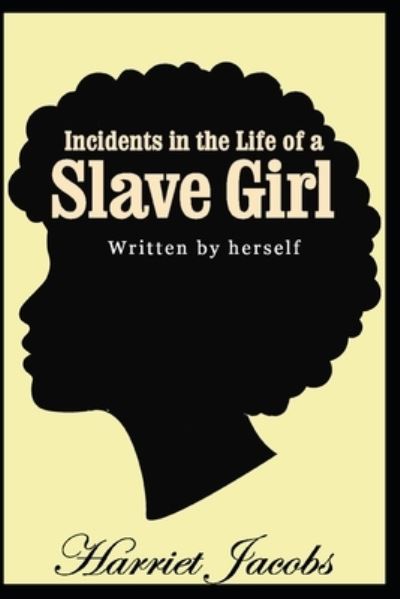 Cover for Harriet A Jacobs · Incidents in the Life of a Slave Girl Written by Herself (Paperback Book) (2020)