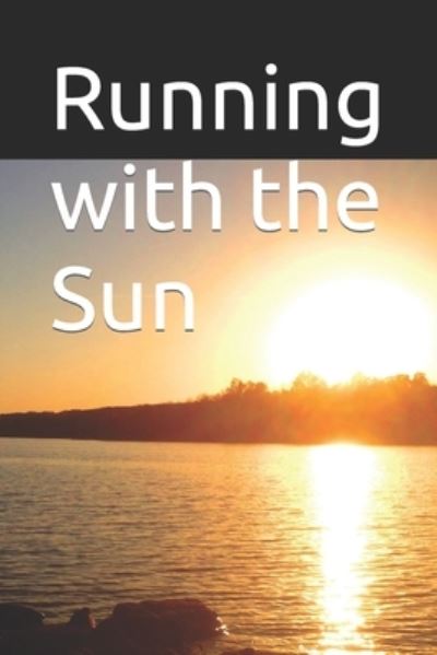 Cover for List Heather J List · Running with the Sun (Paperback Book) (2021)