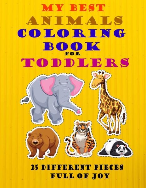 Cover for Kids &amp; Colors Publishing · My Best Animals Coloring Book for Toddlers 25 Different Pieces Full of Joy (Paperback Book) (2020)