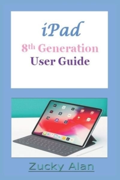 Cover for Zucky Alan · Ipad 8th Generation User Guide (Taschenbuch) (2021)