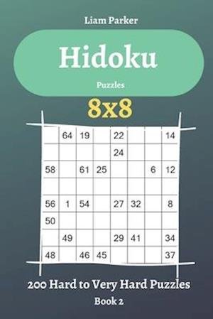 Cover for Liam Parker · Hidoku Puzzles - 200 Hard to Very Hard Puzzles 8x8 Book 2 (Paperback Book) (2020)