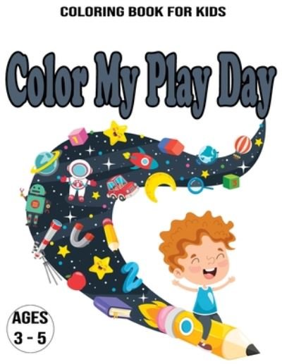 Color My Play Day - Nicole Bq - Bøger - Independently Published - 9798654903600 - 17. juni 2020