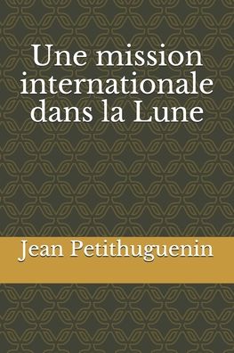 Cover for Jean Petithuguenin · Une mission internationale dans la Lune (Paperback Book) (2020)