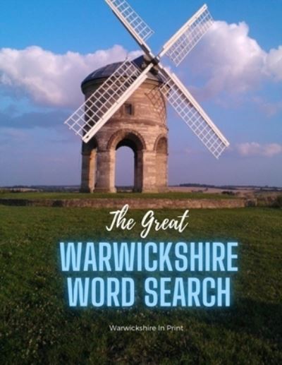 Cover for Warwickshire In Print · The Great Warwickshire Word Search: 28 fun word search puzzles - ideal gift idea for word search fans from Warwickshire or those who love the County - The Great County Word Search (Paperback Book) (2020)