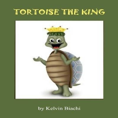 Cover for Kelvin Biachi · Tortoise the King (Paperback Book) (2020)